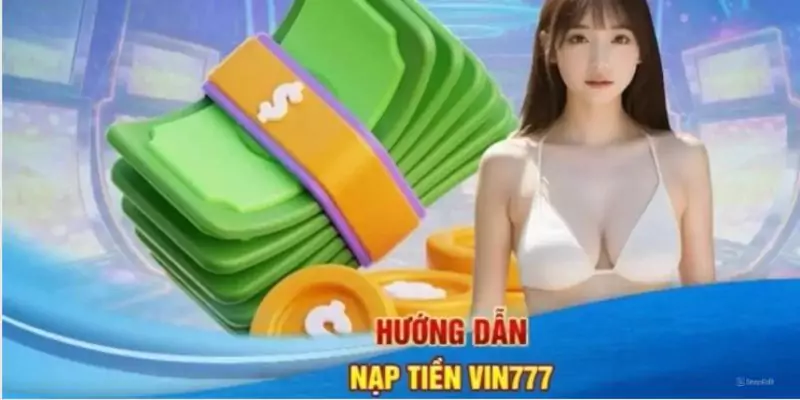 Thông tin nạp tiền Vin777