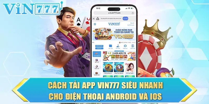 Chi tiết các bước tải app vin777 cho di động